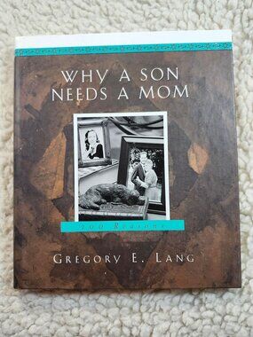 Why A Son Needs A Mom Gregory E Lang Hardcover 100 Reasons Inscribed By Author